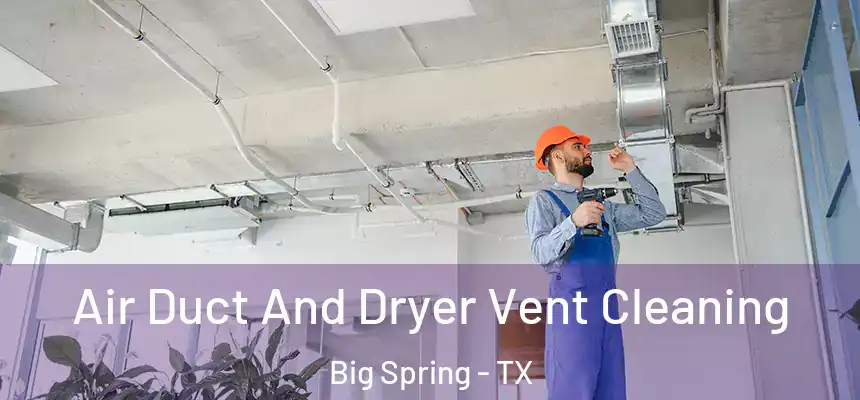 Air Duct And Dryer Vent Cleaning Big Spring - TX