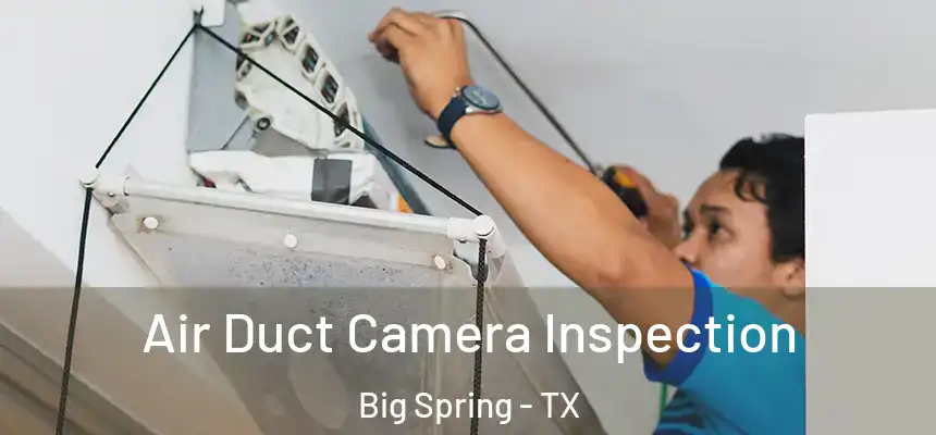  Air Duct Camera Inspection Big Spring - TX