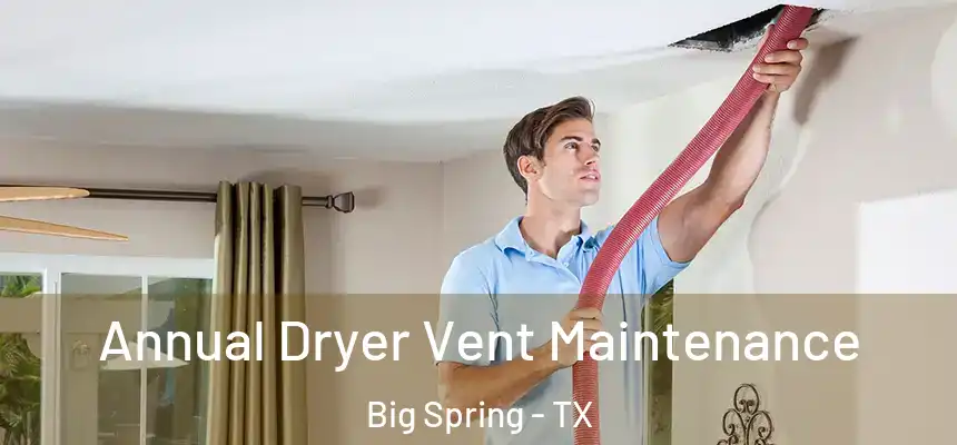  Annual Dryer Vent Maintenance Big Spring - TX