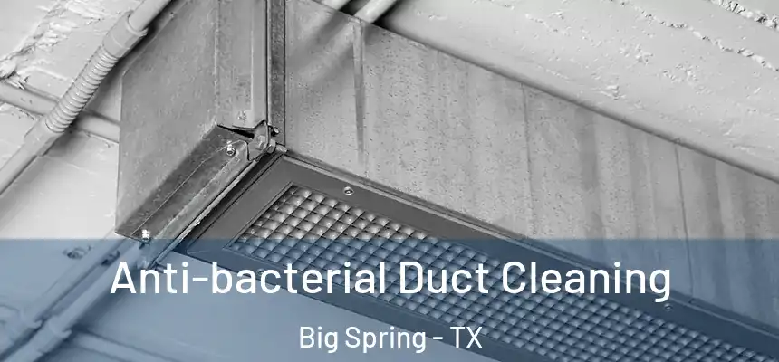  Anti-bacterial Duct Cleaning Big Spring - TX