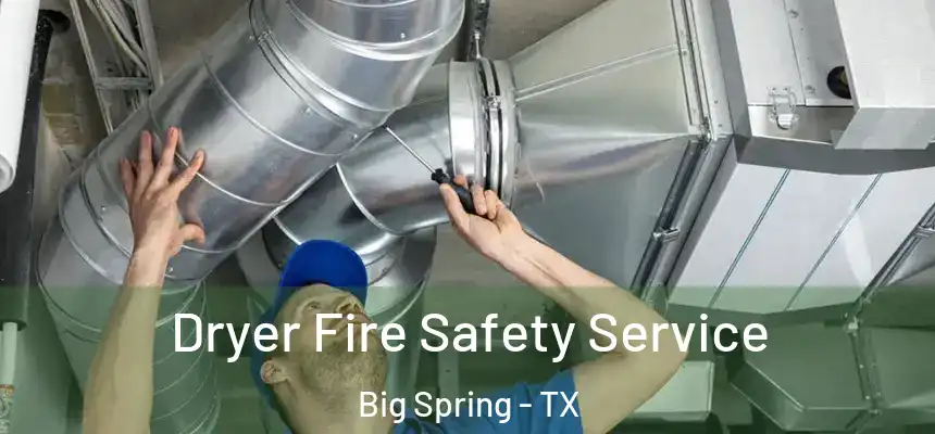 Dryer Fire Safety Service Big Spring - TX