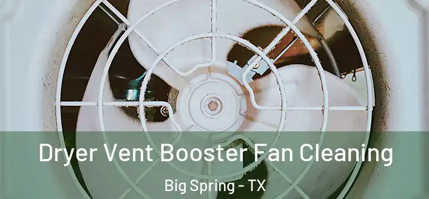 Dryer Vent Booster Fan Cleaning Big Spring - TX