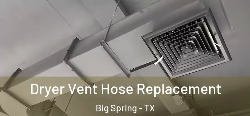  Dryer Vent Hose Replacement Big Spring - TX