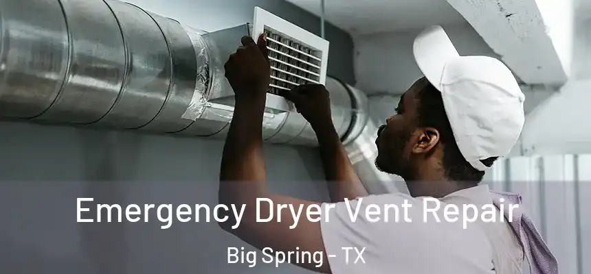  Emergency Dryer Vent Repair Big Spring - TX