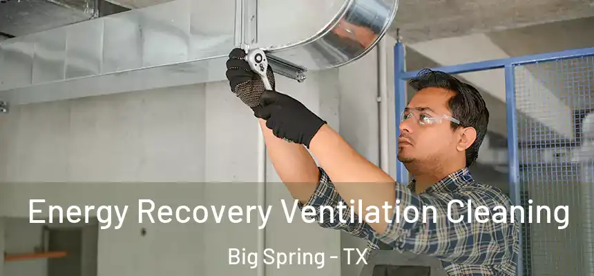 Energy Recovery Ventilation Cleaning Big Spring - TX