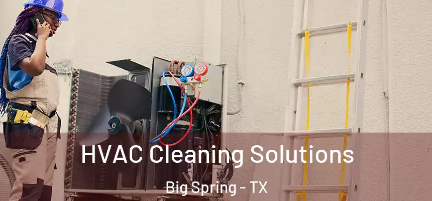 HVAC Cleaning Solutions Big Spring - TX