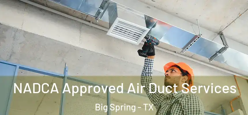 NADCA Approved Air Duct Services Big Spring - TX