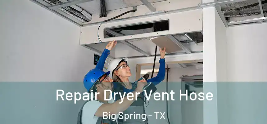 Repair Dryer Vent Hose Big Spring - TX