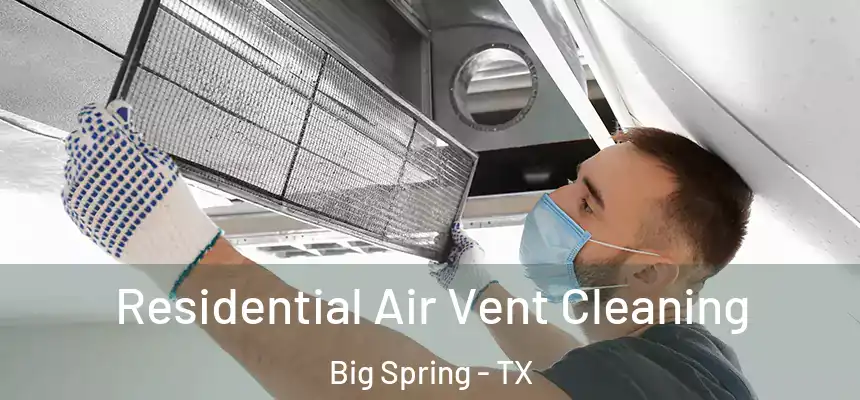 Residential Air Vent Cleaning Big Spring - TX