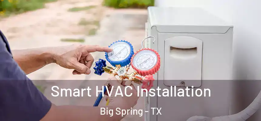  Smart HVAC Installation Big Spring - TX